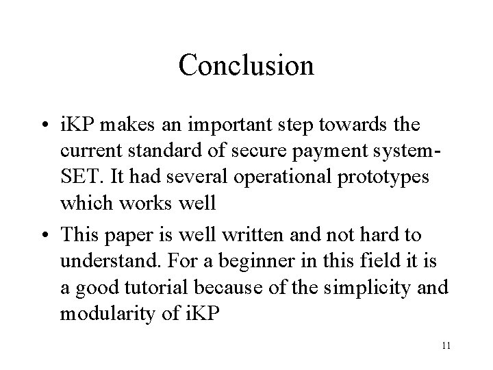 Conclusion • i. KP makes an important step towards the current standard of secure