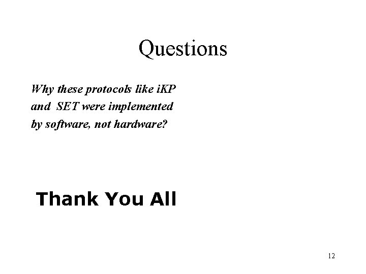 Questions Why these protocols like i. KP and SET were implemented by software, not