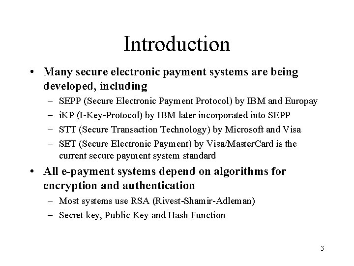 Introduction • Many secure electronic payment systems are being developed, including - SEPP (Secure