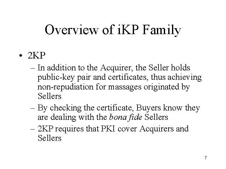 Overview of i. KP Family • 2 KP – In addition to the Acquirer,