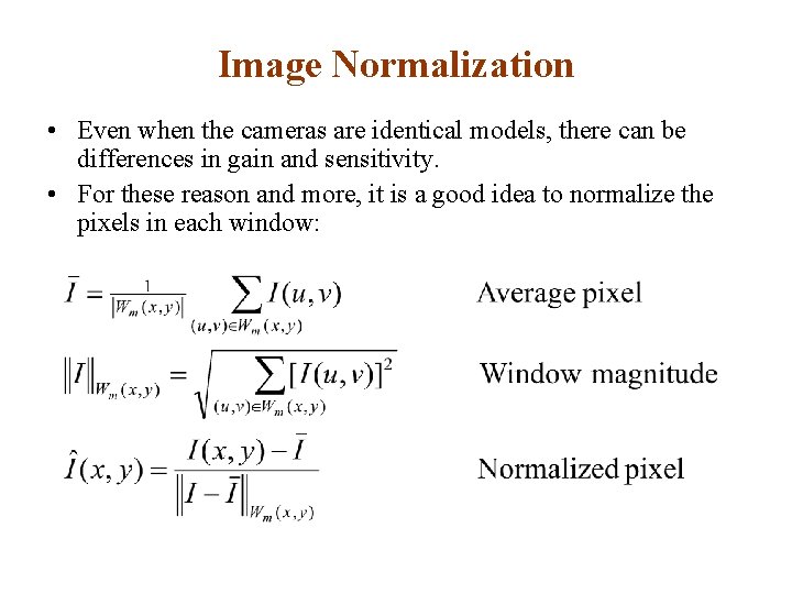 Image Normalization • Even when the cameras are identical models, there can be differences