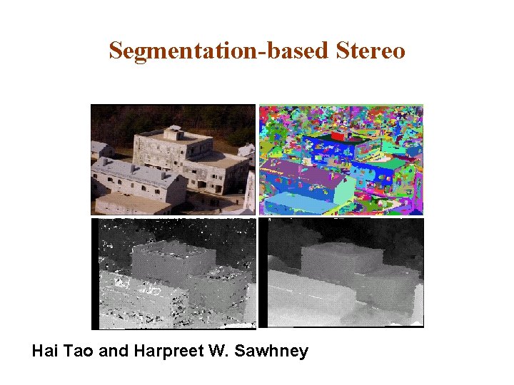 Segmentation-based Stereo Hai Tao and Harpreet W. Sawhney 