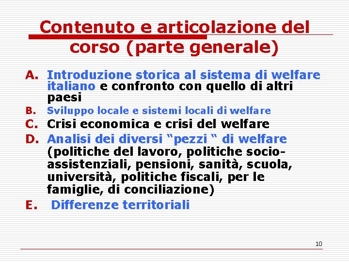 Contenuto e articolazione del corso (parte generale) A. Introduzione storica al sistema di welfare