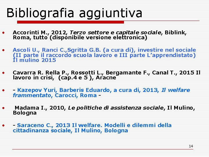 Bibliografia aggiuntiva • Accorinti M. , 2012, Terzo settore e capitale sociale, Biblink, Roma,