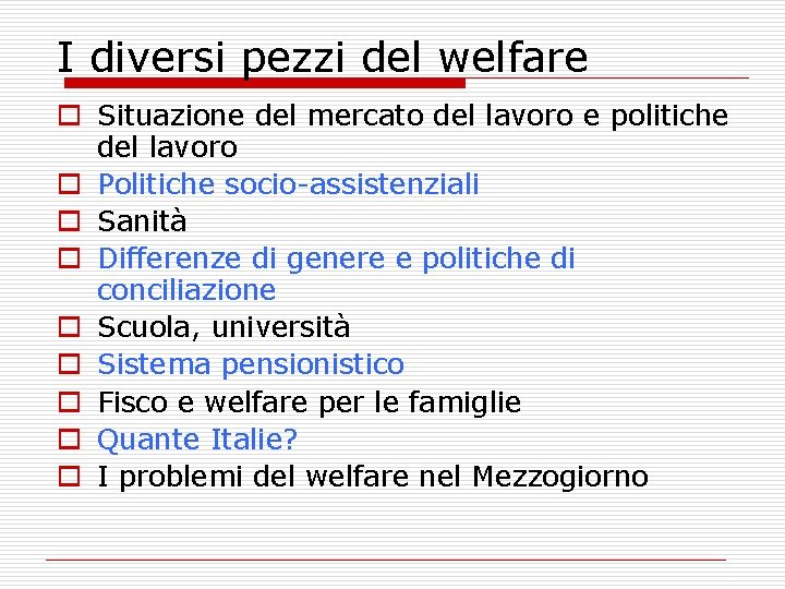 I diversi pezzi del welfare o Situazione del mercato del lavoro e politiche del