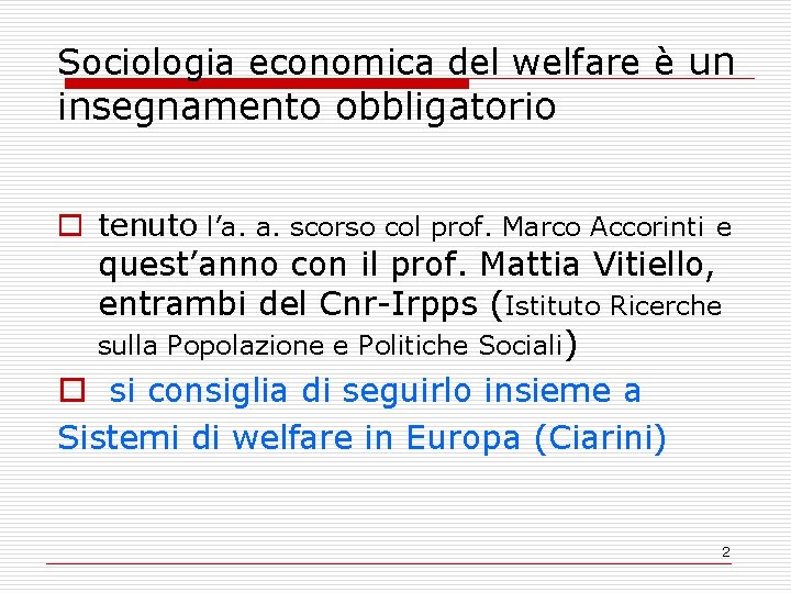 Sociologia economica del welfare è un insegnamento obbligatorio o tenuto l’a. a. scorso col