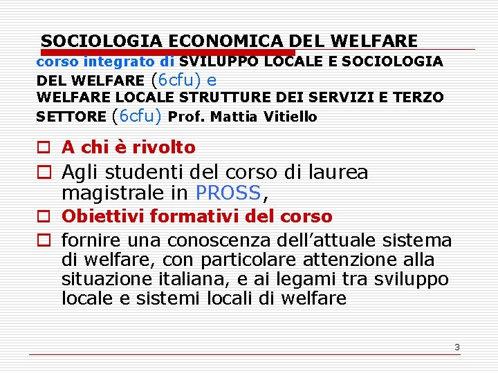 SOCIOLOGIA ECONOMICA DEL WELFARE corso integrato di SVILUPPO LOCALE E SOCIOLOGIA DEL WELFARE (6