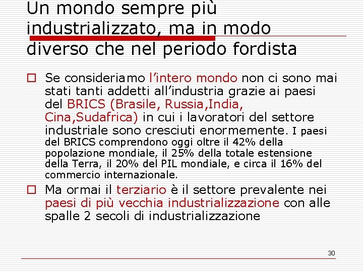 Un mondo sempre più industrializzato, ma in modo diverso che nel periodo fordista o