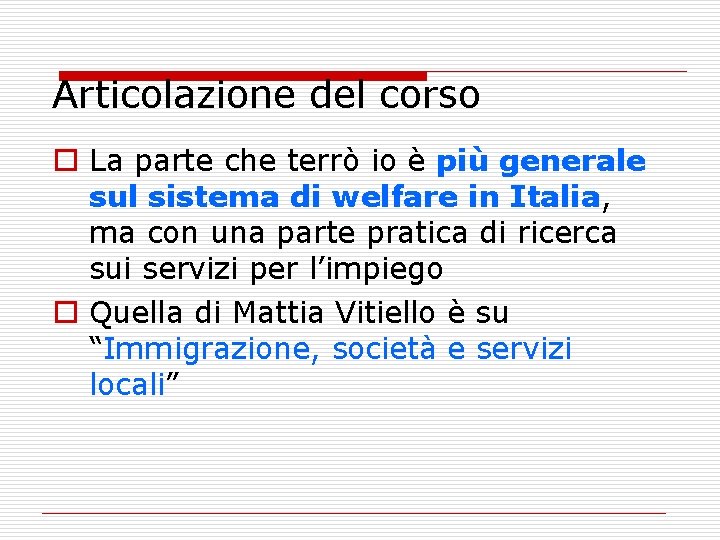 Articolazione del corso o La parte che terrò io è più generale sul sistema