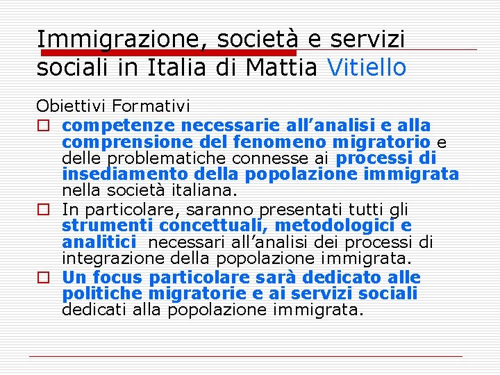 Immigrazione, società e servizi sociali in Italia di Mattia Vitiello Obiettivi Formativi o competenze