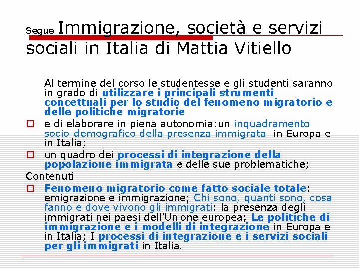 Immigrazione, società e servizi sociali in Italia di Mattia Vitiello Segue Al termine del