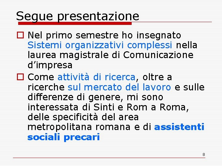 Segue presentazione o Nel primo semestre ho insegnato Sistemi organizzativi complessi nella laurea magistrale