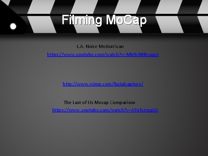 Filming Mo. Cap L. A. Noire Motion. Scan https: //www. youtube. com/watch? v=Mb 8