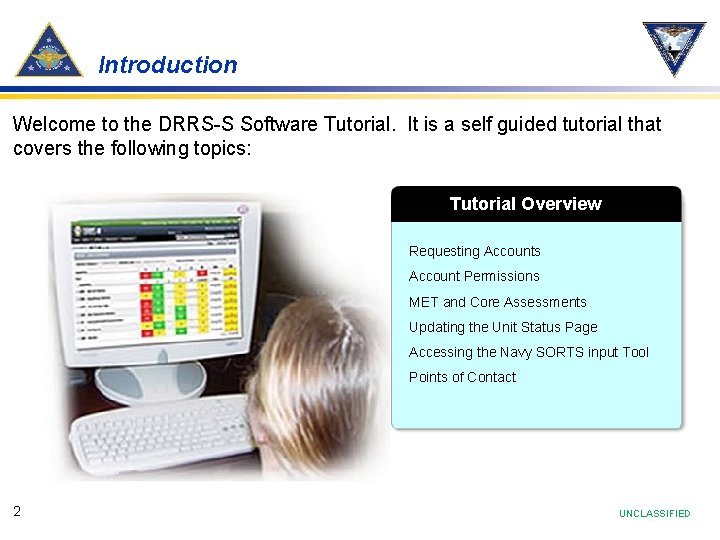 Introduction Welcome to the DRRS-S Software Tutorial. It is a self guided tutorial that