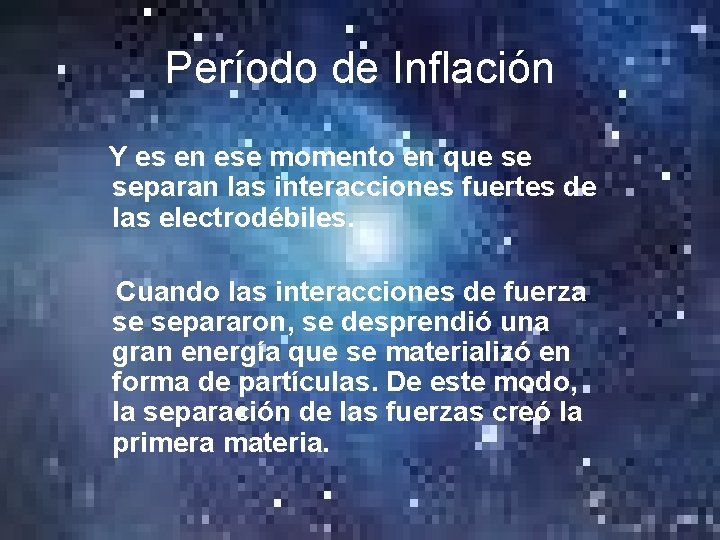 Período de Inflación Y es en ese momento en que se separan las interacciones