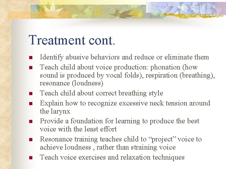 Treatment cont. n n n n Identify abusive behaviors and reduce or eliminate them