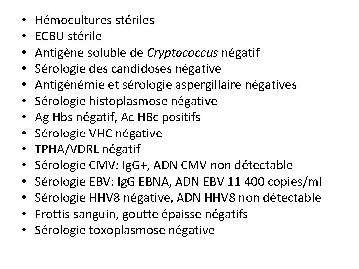  • • • • Hémocultures stériles ECBU stérile Antigène soluble de Cryptococcus négatif