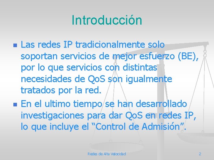 Introducción n n Las redes IP tradicionalmente solo soportan servicios de mejor esfuerzo (BE),