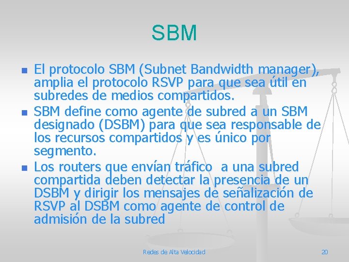 SBM n n n El protocolo SBM (Subnet Bandwidth manager), amplia el protocolo RSVP