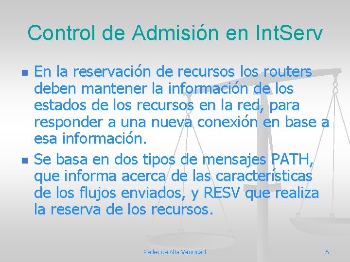 Control de Admisión en Int. Serv n n En la reservación de recursos los