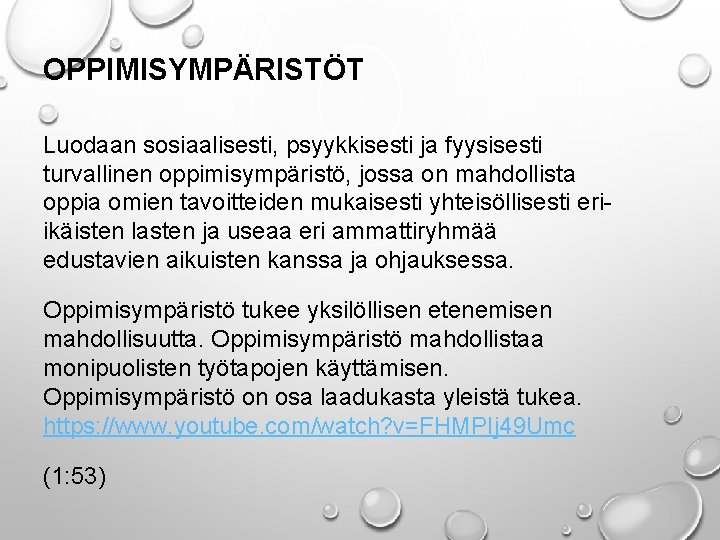 OPPIMISYMPÄRISTÖT Luodaan sosiaalisesti, psyykkisesti ja fyysisesti turvallinen oppimisympäristö, jossa on mahdollista oppia omien tavoitteiden