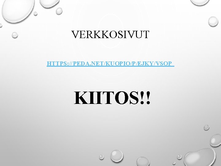 VERKKOSIVUT HTTPS: // PEDA. NET/KUOPIO/P/EJKY/VSOP KIITOS!! 