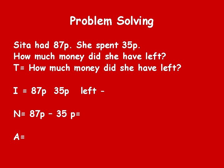 Problem Solving Sita had 87 p. She spent 35 p. How much money did