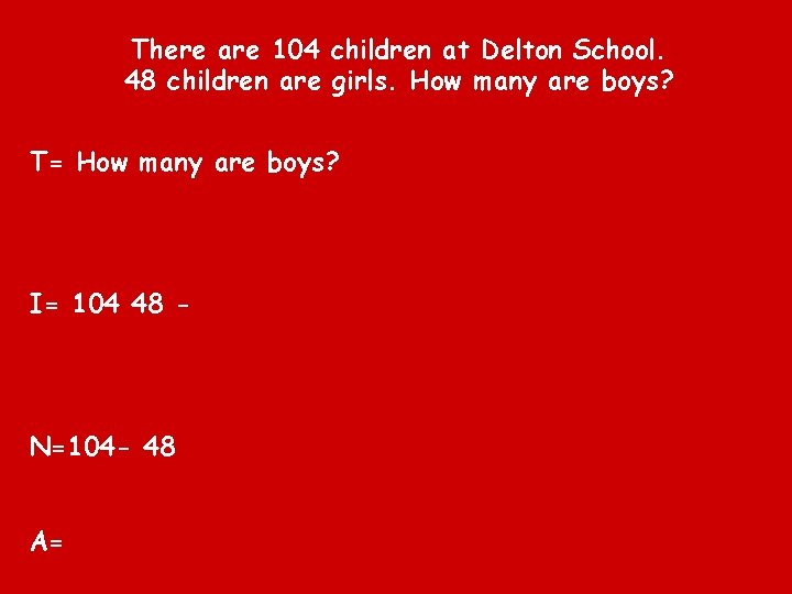 There are 104 children at Delton School. 48 children are girls. How many are