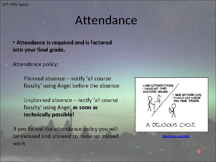 Attendance • Attendance is required and is factored into your final grade. Attendance policy: