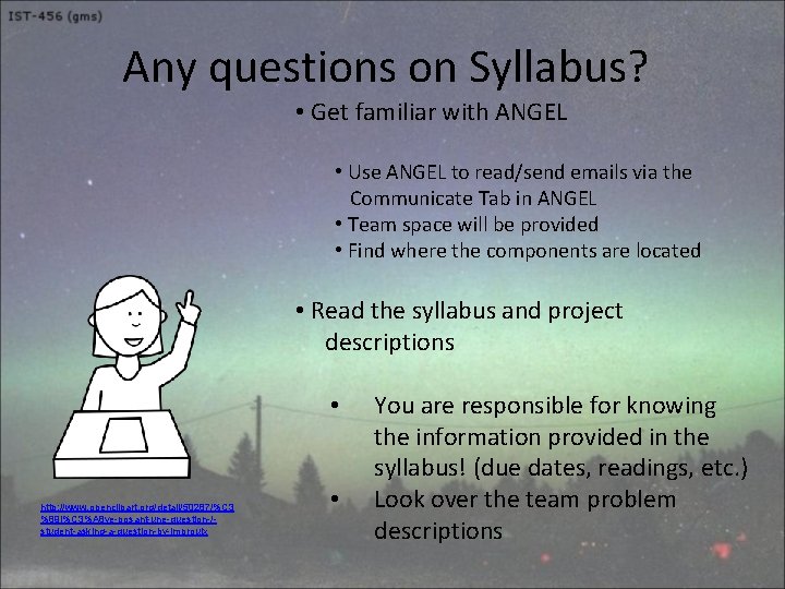 Any questions on Syllabus? • Get familiar with ANGEL • Use ANGEL to read/send