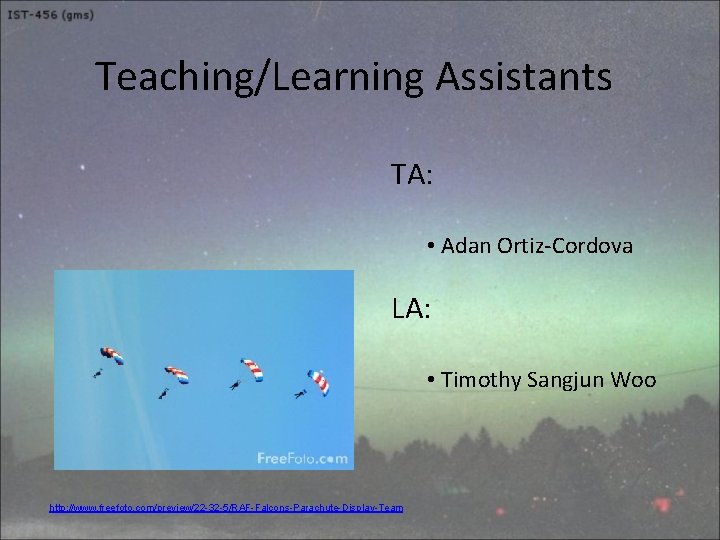 Teaching/Learning Assistants TA: • Adan Ortiz-Cordova LA: • Timothy Sangjun Woo http: //www. freefoto.