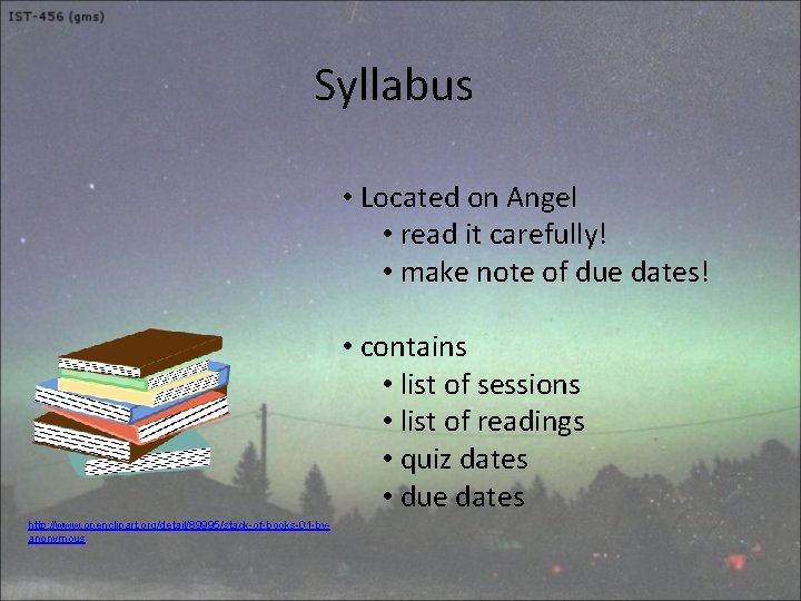 Syllabus • Located on Angel • read it carefully! • make note of due