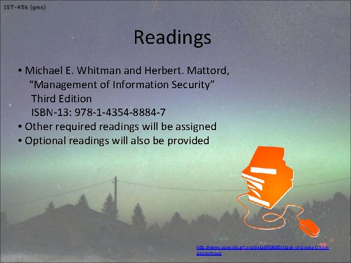 Readings • Michael E. Whitman and Herbert. Mattord, “Management of Information Security” Third Edition