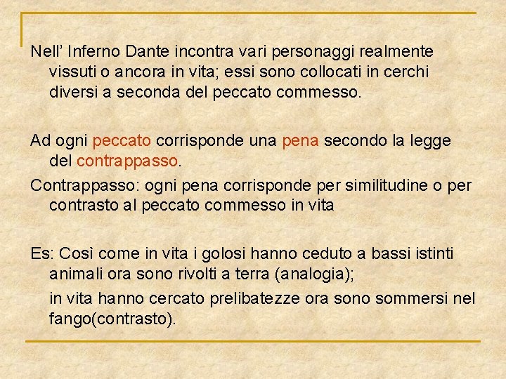  Nell’ Inferno Dante incontra vari personaggi realmente vissuti o ancora in vita; essi
