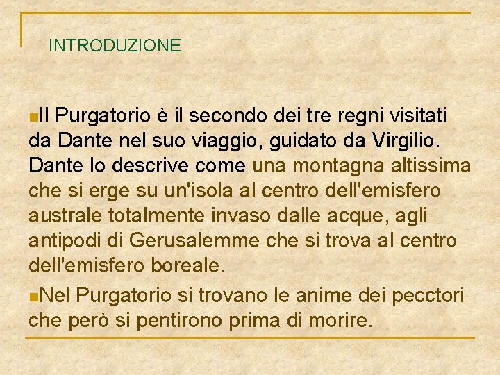 INTRODUZIONE n. Il Purgatorio è il secondo dei tre regni visitati da Dante nel