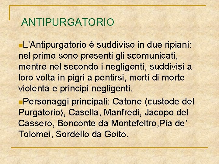 ANTIPURGATORIO n. L’Antipurgatorio è suddiviso in due ripiani: nel primo sono presenti gli scomunicati,