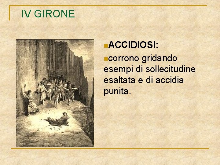 IV GIRONE n. ACCIDIOSI: ncorrono gridando esempi di sollecitudine esaltata e di accidia punita.