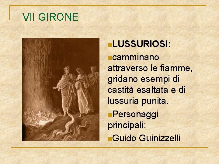 VII GIRONE n. LUSSURIOSI: ncamminano attraverso le fiamme, gridano esempi di castità esaltata e