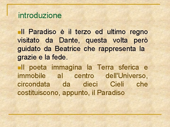 introduzione n. Il Paradiso è il terzo ed ultimo regno visitato da Dante, questa