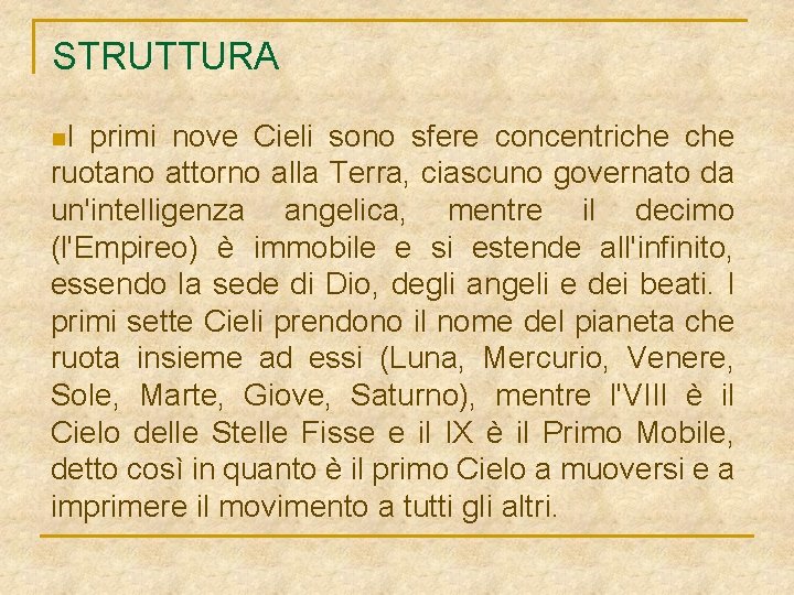 STRUTTURA n. I primi nove Cieli sono sfere concentriche ruotano attorno alla Terra, ciascuno