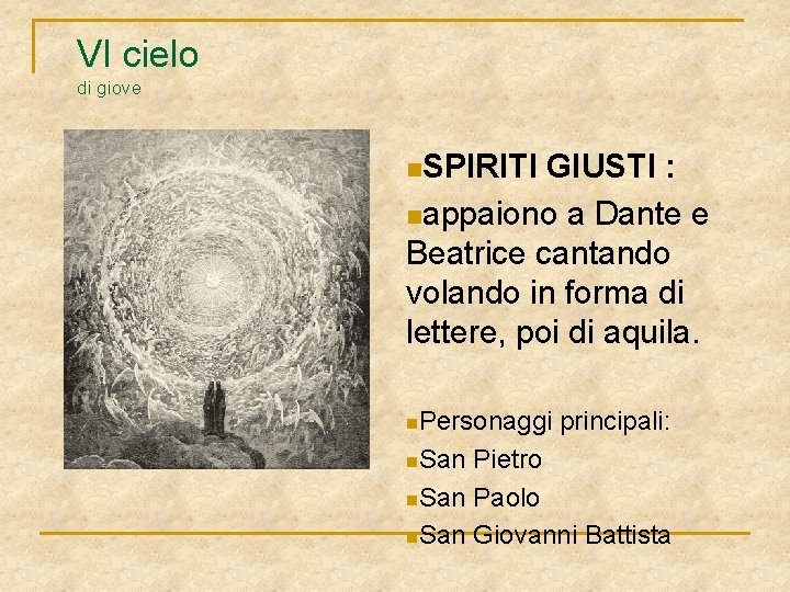 VI cielo di giove n. SPIRITI GIUSTI : nappaiono a Dante e Beatrice cantando