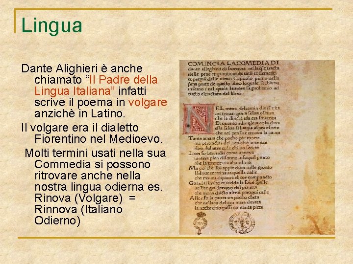 Lingua Dante Alighieri è anche chiamato “Il Padre della Lingua Italiana” infatti scrive il