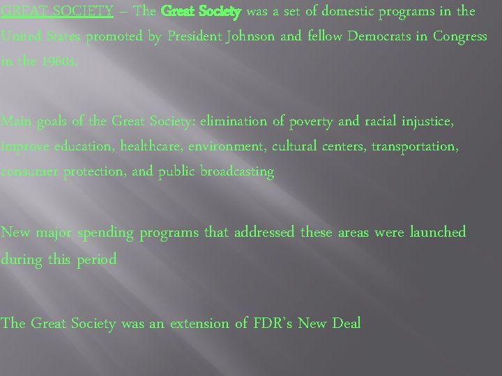 GREAT SOCIETY – The Great Society was a set of domestic programs in the