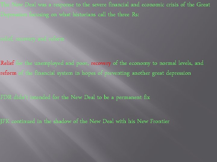 The New Deal was a response to the severe financial and economic crisis of
