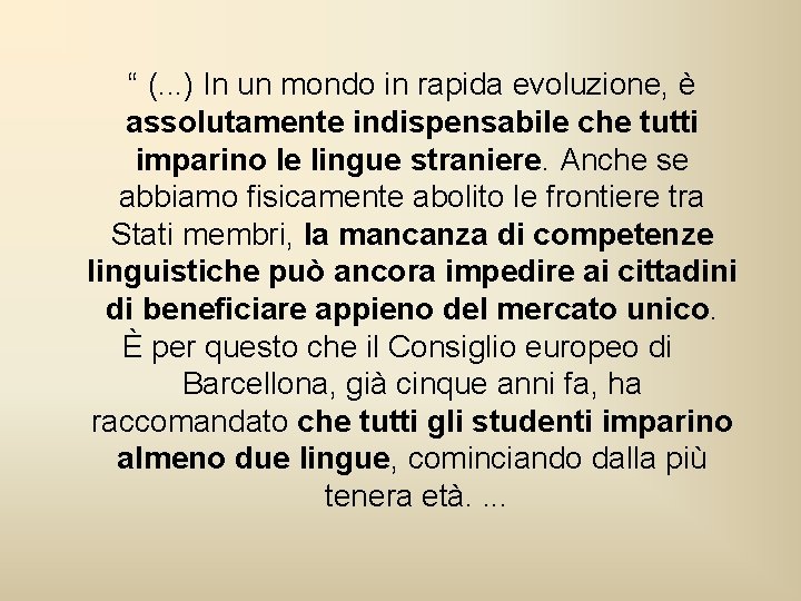 “ (. . . ) In un mondo in rapida evoluzione, è assolutamente indispensabile