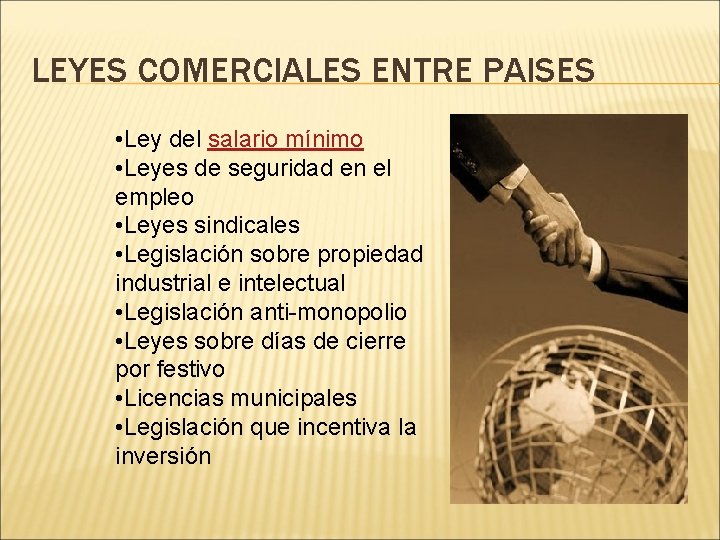 LEYES COMERCIALES ENTRE PAISES • Ley del salario mínimo • Leyes de seguridad en