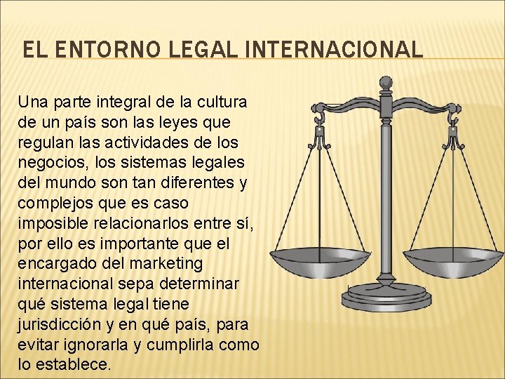 EL ENTORNO LEGAL INTERNACIONAL Una parte integral de la cultura de un país son