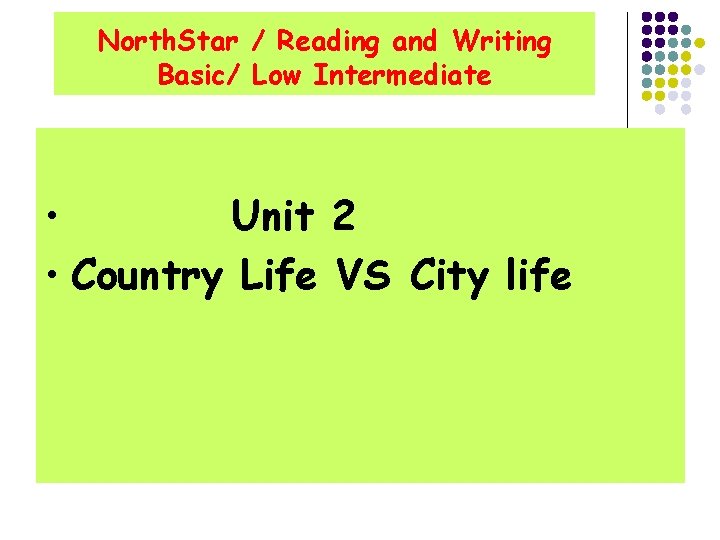 North. Star / Reading and Writing Basic/ Low Intermediate • Unit 2 • Country