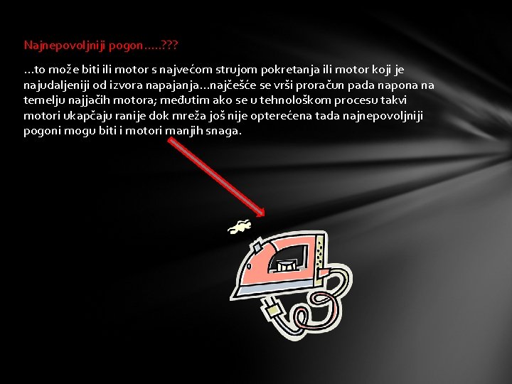 Najnepovoljniji pogon. . . ? ? ? . . . to može biti ili Najnepovoljniji pogon. . . ? ? ? . . . to može biti ili