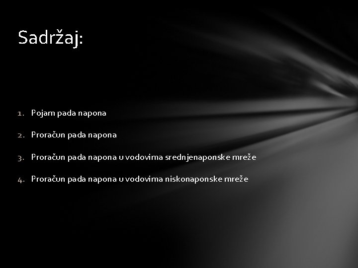 Sadržaj: 1. Pojam pada napona 2. Proračun pada napona 3. Proračun pada napona u Sadržaj: 1. Pojam pada napona 2. Proračun pada napona 3. Proračun pada napona u